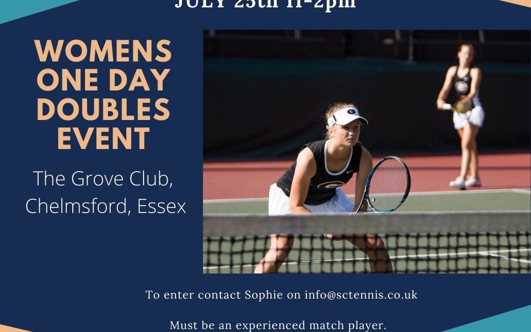 Womens’ One Day Doubles Events – 25 July The Grove Club Chelmsford